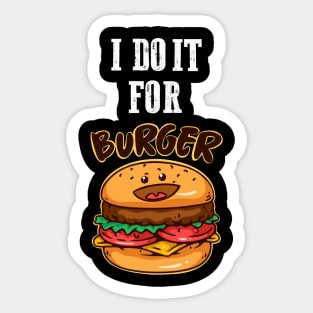 I do it for burger Sticker